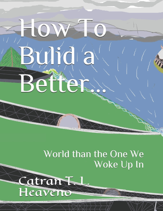 Книга How To Bulid a Better... Heaveno Catran T. L. Heaveno