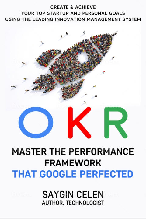 Knjiga OKR. Master the Performance Framework that Google Perfected. Celen Saygin Celen