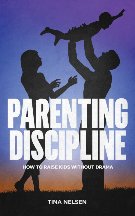 Knjiga Parenting discipline Nelsen Tina Nelsen