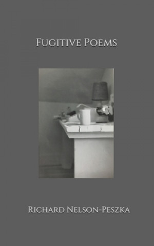 Knjiga Fugitive Poems Nelson-Peszka Richard Nelson-Peszka
