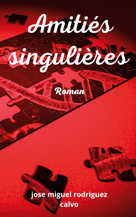 Книга Amities singulieres Jose Miguel Rodriguez Calvo