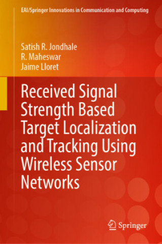 Kniha Received Signal Strength Based Target Localization and Tracking Using Wireless Sensor Networks Jaime Lloret