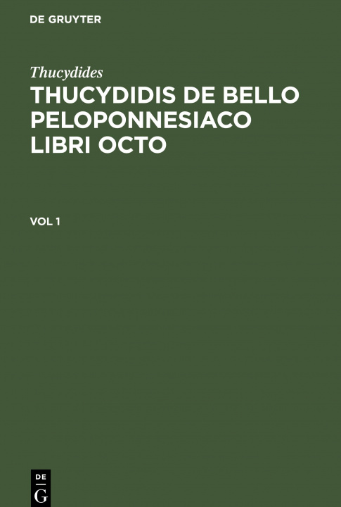 Книга Thucydides: Thucydidis de Bello Peloponnesiaco Libri Octo. Vol 1 Immanuelis Bekkeri