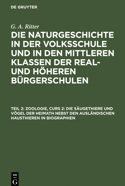 Kniha Zoologie, Curs 2: Die Saugethiere Und Voegel Der Heimath Nebst Den Auslandischen Hausthieren in Biographien 