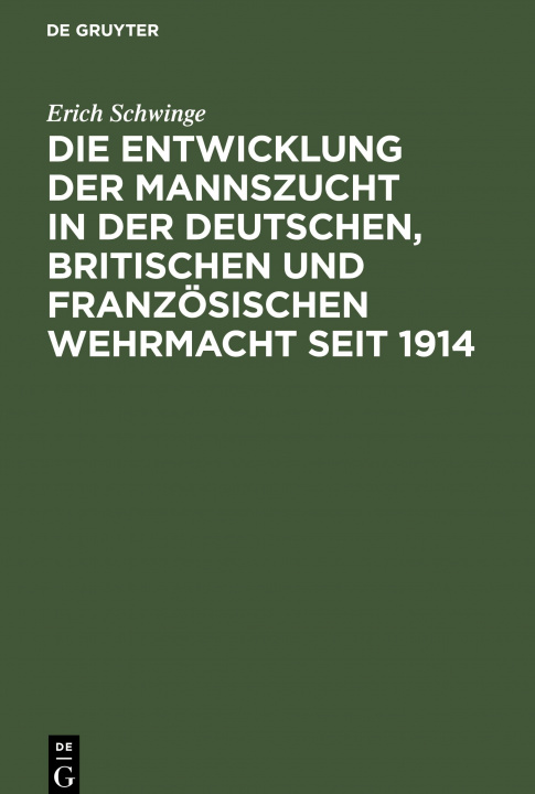 Carte Entwicklung Der Mannszucht in Der Deutschen, Britischen Und Franzoesischen Wehrmacht Seit 1914 