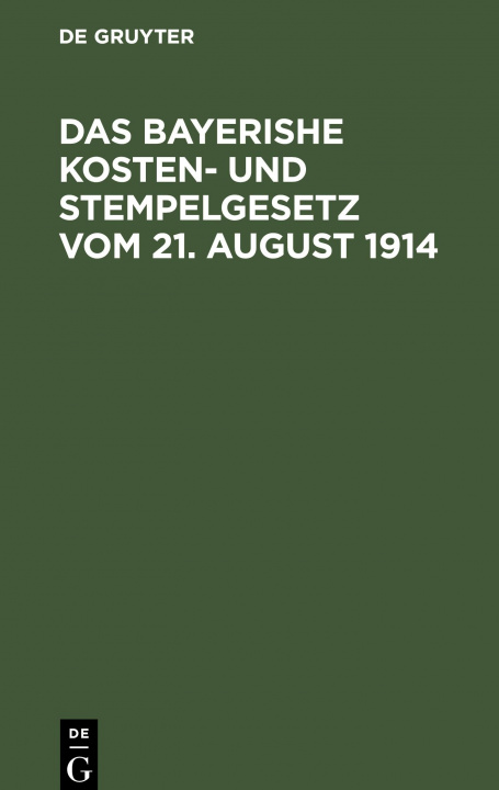 Книга Das Bayerishe Kosten- Und Stempelgesetz Vom 21. August 1914 