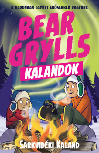 Könyv Bear Grylls Kalandok - Sarkvidéki Kaland Bear Grylls