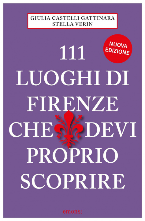Книга 111 luoghi di Firenze che devi proprio scoprire Giulia Castelli Gattinara