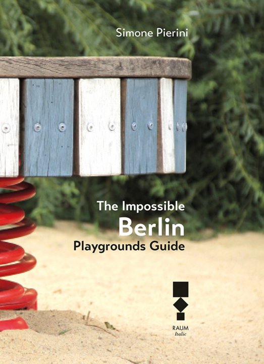 Βιβλίο Impossible Berlin. Playgrounds Guide Simone Pierini