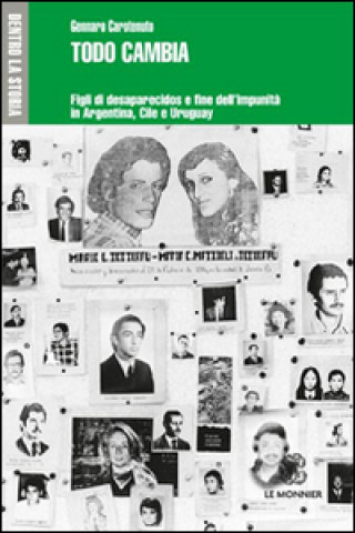 Könyv Todo cambia. Figli di desaparecidos e fine dell'impunità in Argentina, Cile e Uruguay Gennaro Carotenuto