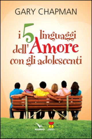 Книга cinque linguaggi dell'amore con gli adolescenti Gary Chapman