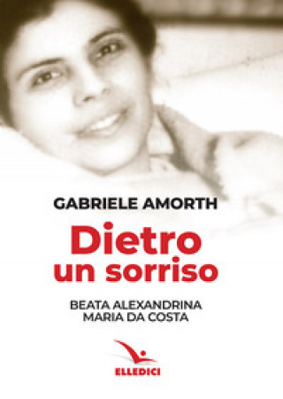 Kniha Dietro un sorriso. Beata Alexandrina Maria da Costa Gabriele Amorth