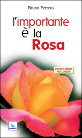 Książka importante è la rosa Bruno Ferrero