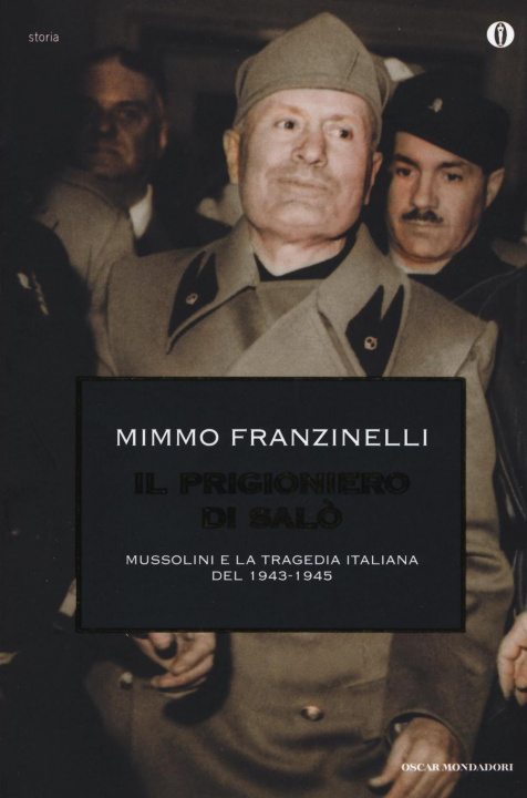 Könyv prigioniero di Salò. Mussolini e la tragedia italiana del 1943-1945 Mimmo Franzinelli