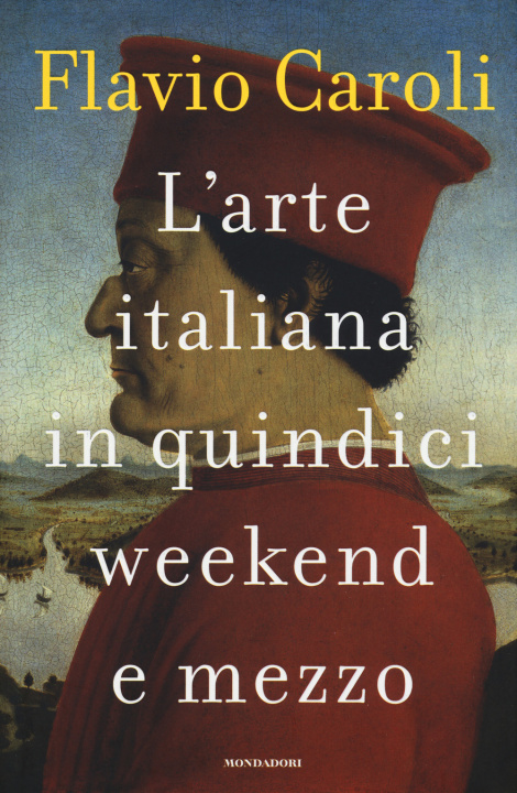 Könyv arte italiana in quindici weekend e mezzo Flavio Caroli