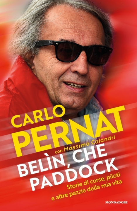 Könyv Belìn, che paddock. Storie di corse, piloti e altre pazzie della mia vita Carlo Pernat