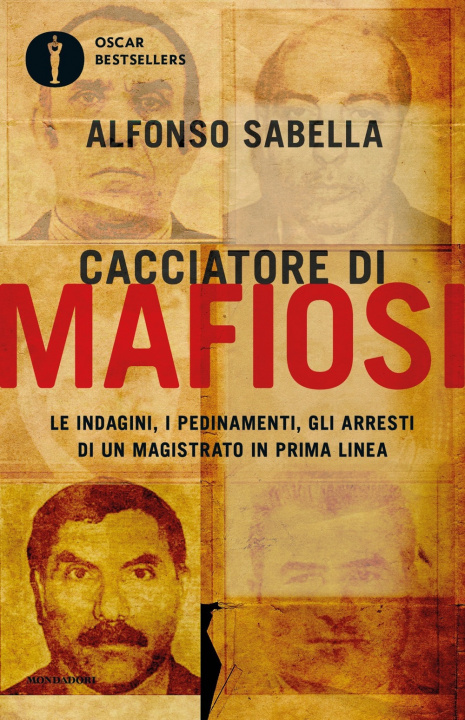 Kniha Cacciatore di mafiosi. Le indagini, i pedinamenti, gli arresti di un magistrato in prima linea Alfonso Sabella
