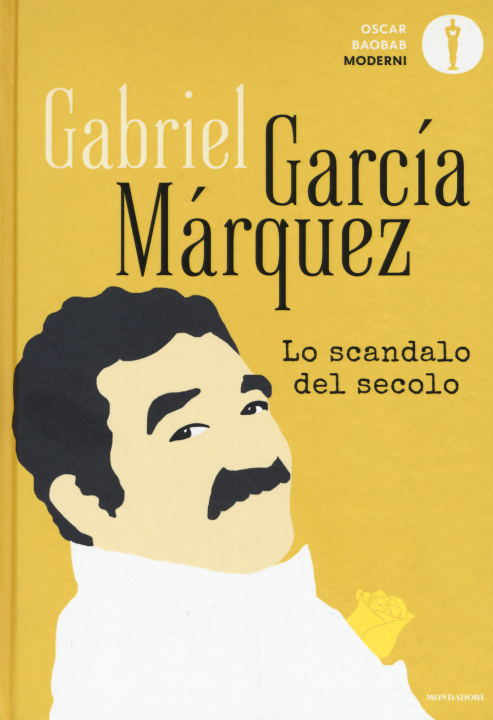 Kniha scandalo del secolo. Scritti giornalistici 1950-1984 Gabriel Garcia Marquez