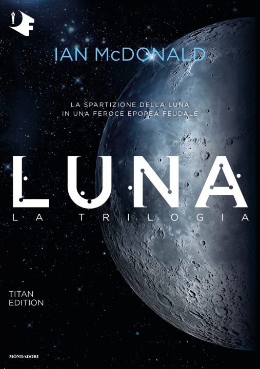 Carte Luna. La trilogia: Luna nuova-Luna piena-Luna crescente. Titan edition Ian McDonald
