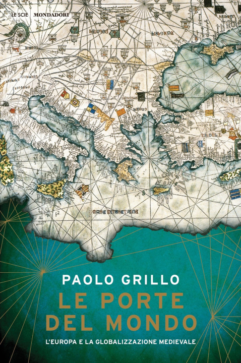 Kniha porte del mondo. L'Europa e la globalizzazione medievale Paolo Grillo