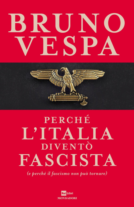 Carte Perché l'Italia diventò fascista (e perché il fascismo non può tornare) Bruno Vespa