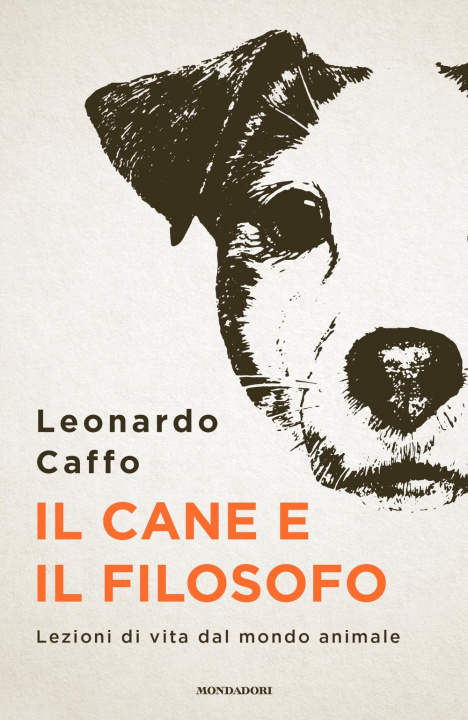 Carte cane e il filosofo. Lezioni di vita dal mondo animale Leonardo Caffo