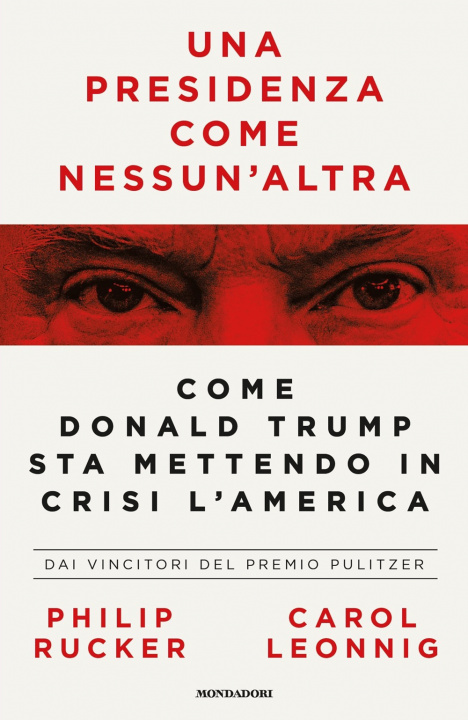 Livre presidenza come nessun'altra. Come Donald Trump sta mettendo in crisi l'America Carol Leonnig