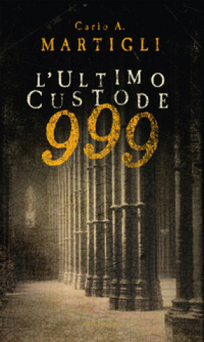 Könyv 999. L'ultimo custode Carlo A. Martigli