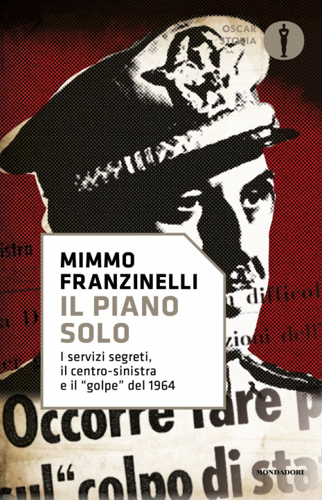 Kniha piano Solo. I servizi segreti, il centro-sinistra e il «golpe» del 1964 Mimmo Franzinelli