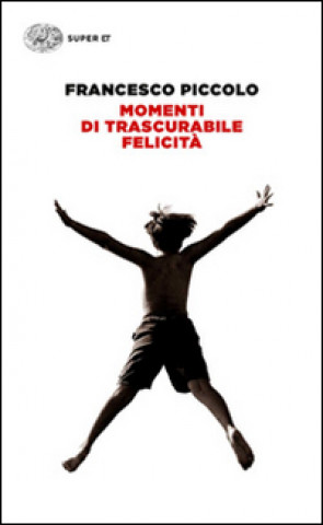 Kniha Momenti di trascurabile felicita Francesco Piccolo