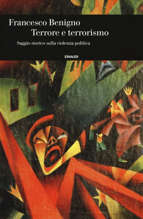 Книга Terrore e terrorismo. Saggio storico sulla violenza politica Francesco Benigno