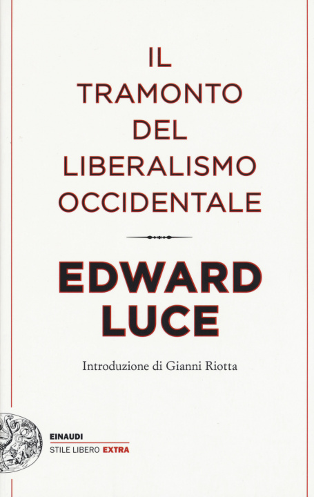 Carte tramonto del liberalismo occidentale Edward Luce