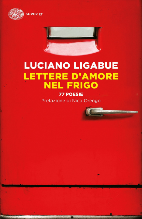 Carte Lettere d'amore nel frigo. 77 poesie Luciano Ligabue