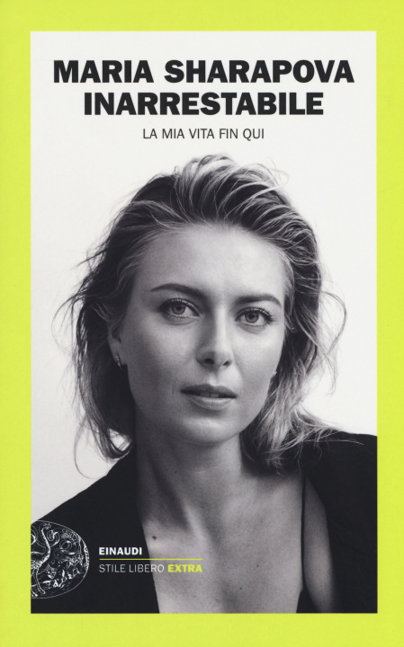 Kniha Inarrestabile. La mia vita fin qui Maria Sharapova