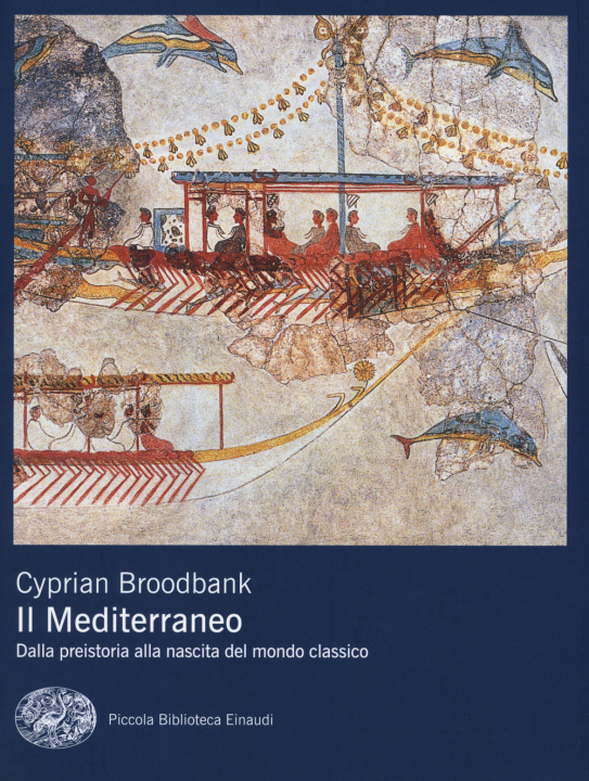 Carte Mediterraneo. Dalla preistoria alla nascita del mondo classico Cyprian Broodbank