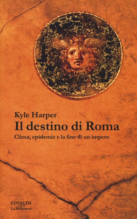Könyv destino di Roma. Clima, epidemie e la fine di un impero Kyle Harper