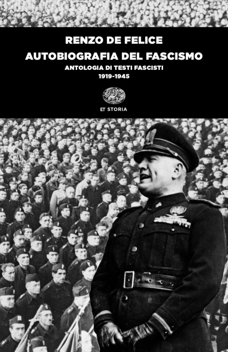 Könyv Autobiografia del fascismo. Antologia di testi fascisti (1919-1945) Renzo De Felice
