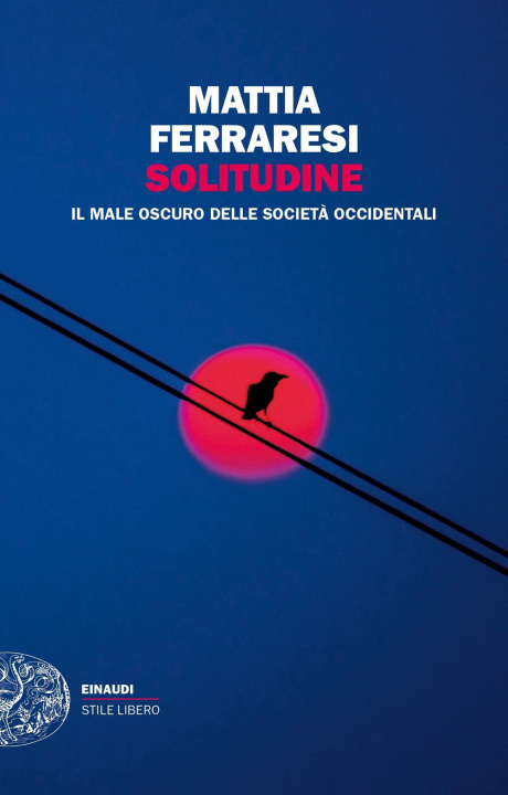 Könyv Solitudine. Il male oscuro delle società occidentali Mattia Ferraresi