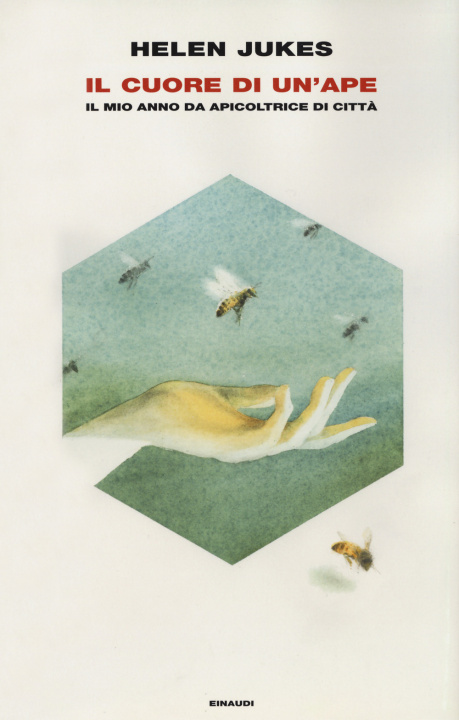 Kniha cuore di un'ape. Il mio anno da apicoltrice in città Helen Jukes