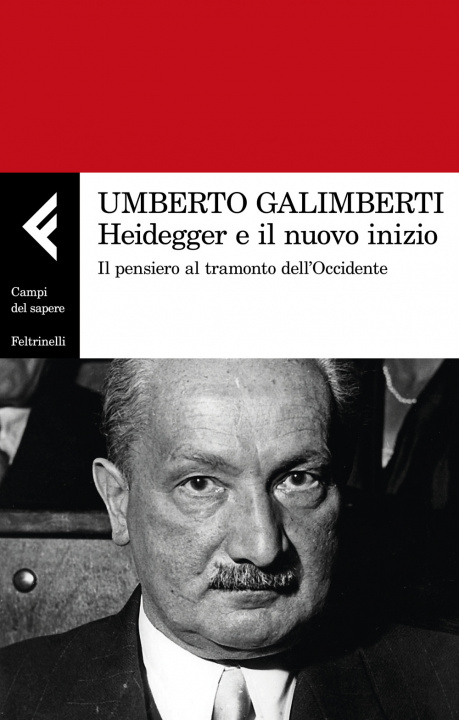 Kniha Heidegger e il nuovo inizio. Il pensiero al tramonto dell’Occidente Umberto Galimberti
