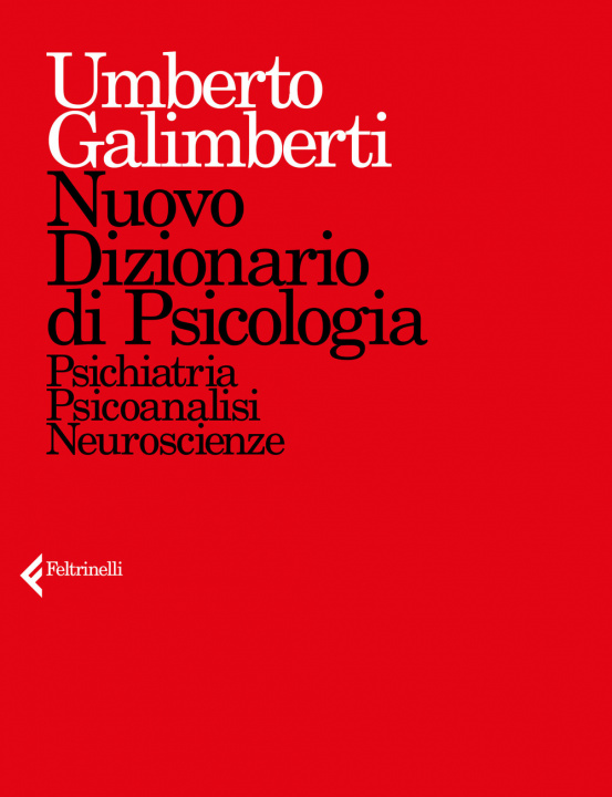Könyv Nuovo dizionario di psicologia. Psichiatria, psicoanalisi, neuroscienze Umberto Galimberti