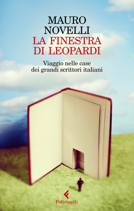 Könyv finestra di Leopardi. Viaggio nelle case dei grandi scrittori italiani Mauro Novelli