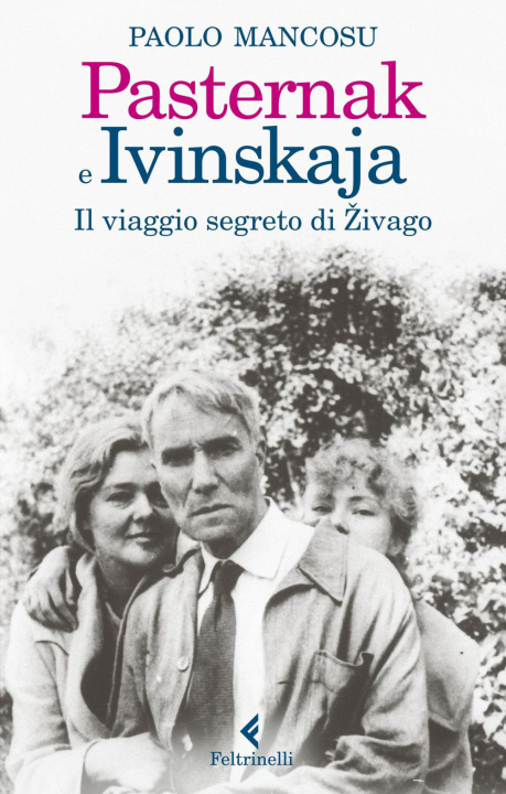 Könyv Pasternak e Ivinskaja. Il viaggio segreto di Zivago Paolo Mancosu