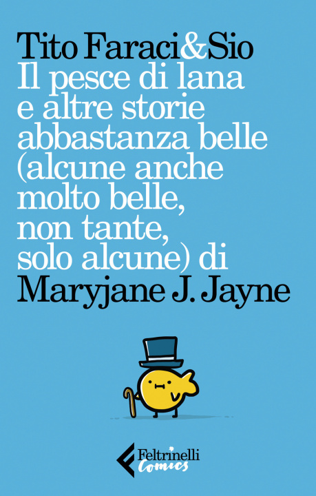 Kniha pesce di lana e altre storie abbastanza belle (alcune anche molto belle, non tante, solo alcune) di Maryjane J. Jayne Tito Faraci