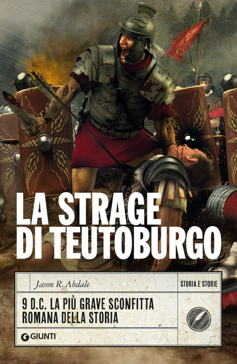 Книга strage di Teutoburgo. 9 d.C. La più grave sconfitta romana della storia Jason R. Abdale