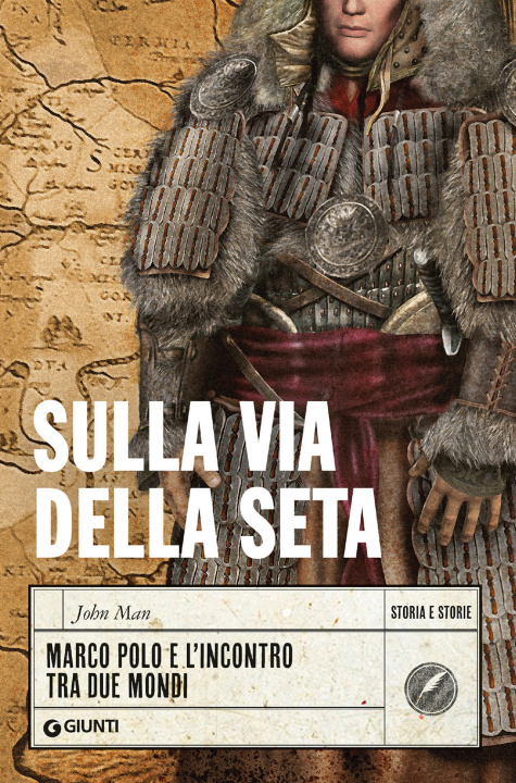 Könyv Sulla via della seta. Marco Polo e l'incontro tra due mondi John Man
