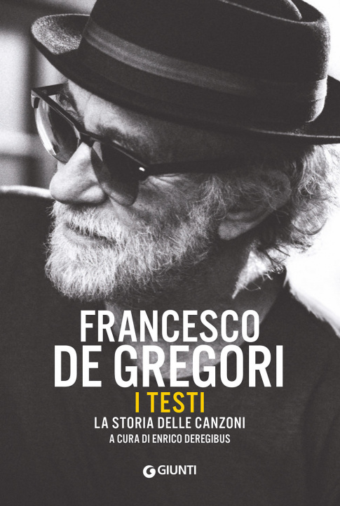 Kniha Francesco De Gregori. I testi. La storia delle canzoni 