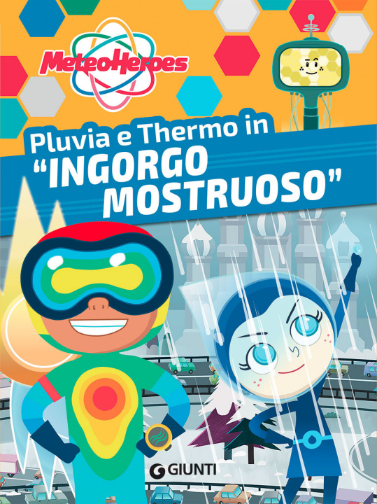 Kniha Pluvia e Thermo in «Ingorgo mostruoso». Meteoheroes Alessia Di Giovanni