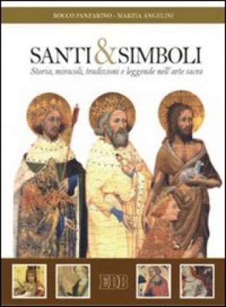 Kniha Santi e simboli. Storia, miracoli, tradizioni e leggende nell'arte sacra Rocco Panzarino