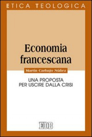 Книга Economia francescana. Una proposta per uscire dalla crisi Martín Carbajo Núñez